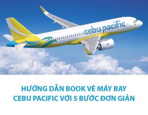 Hướng dẫn book vé máy bay Cebu Paicific với 5 bước đơn giản