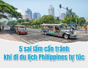 5 sai lầm cần tránh khi đi du lịch Philippines tự túc
