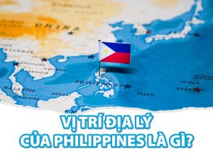 Vị trí địa lý của Philippines là gì?