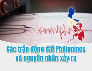 Các trận động đất Philippines và nguyên nhân xảy ra