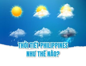 Thời tiết Philippines như thế nào?