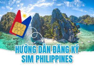 Hướng dẫn đăng ký sim Philippines cho người lần đầu sử dụng